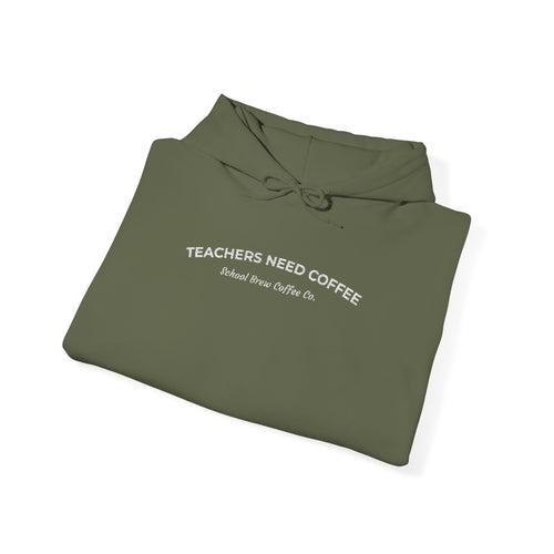 "Teachers Need Coffee" - Hoodie