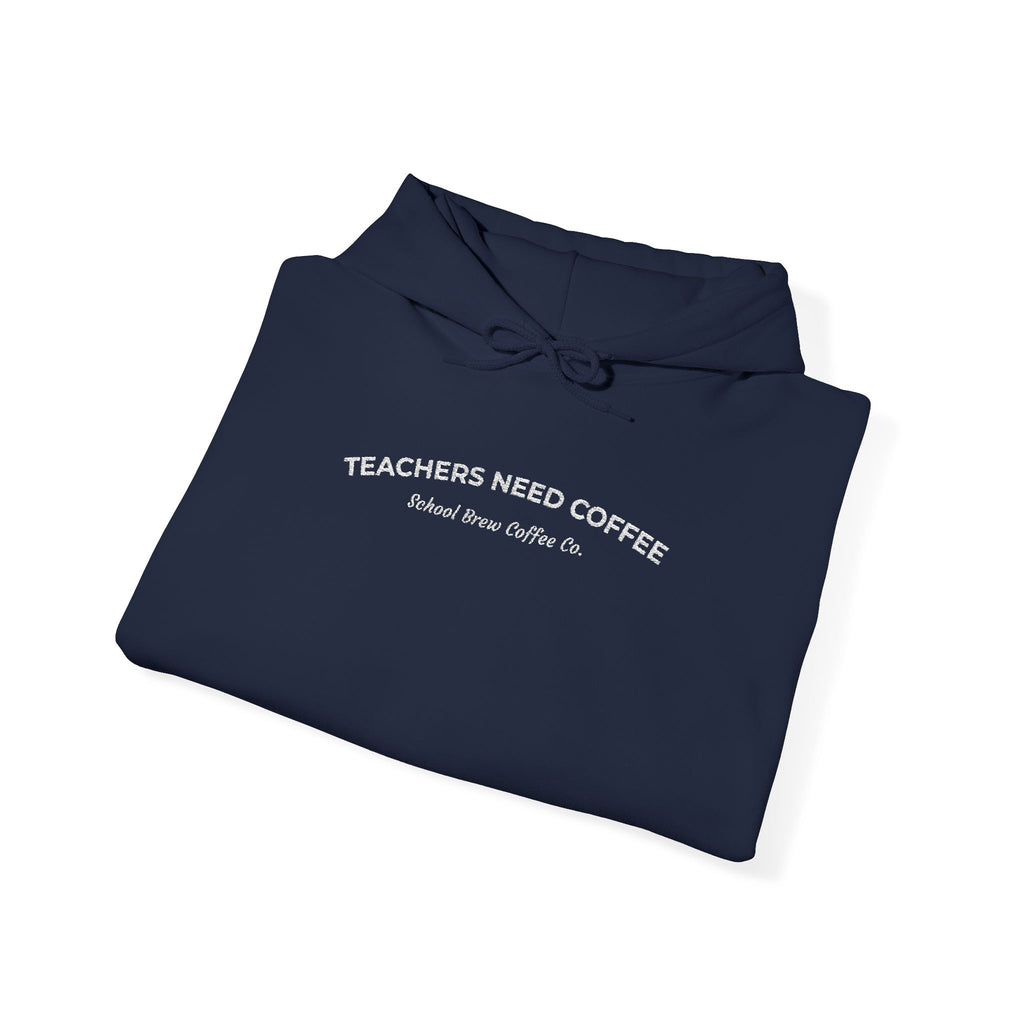 "Teachers Need Coffee" - Hoodie