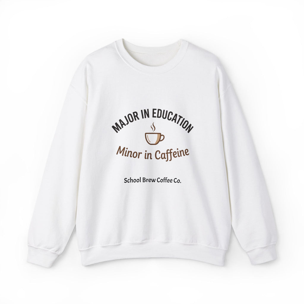 "Major in Education, Minor in Caffeine" Crewneck