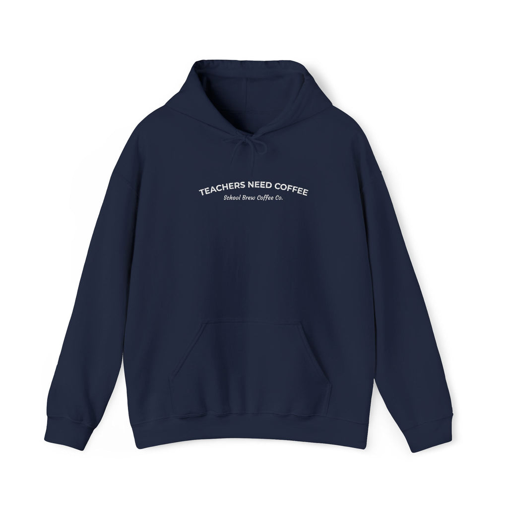 "Teachers Need Coffee" - Hoodie