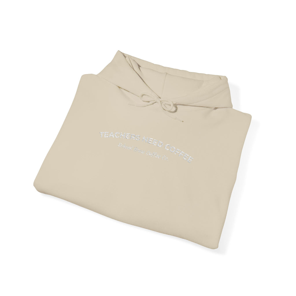 "Teachers Need Coffee" - Hoodie