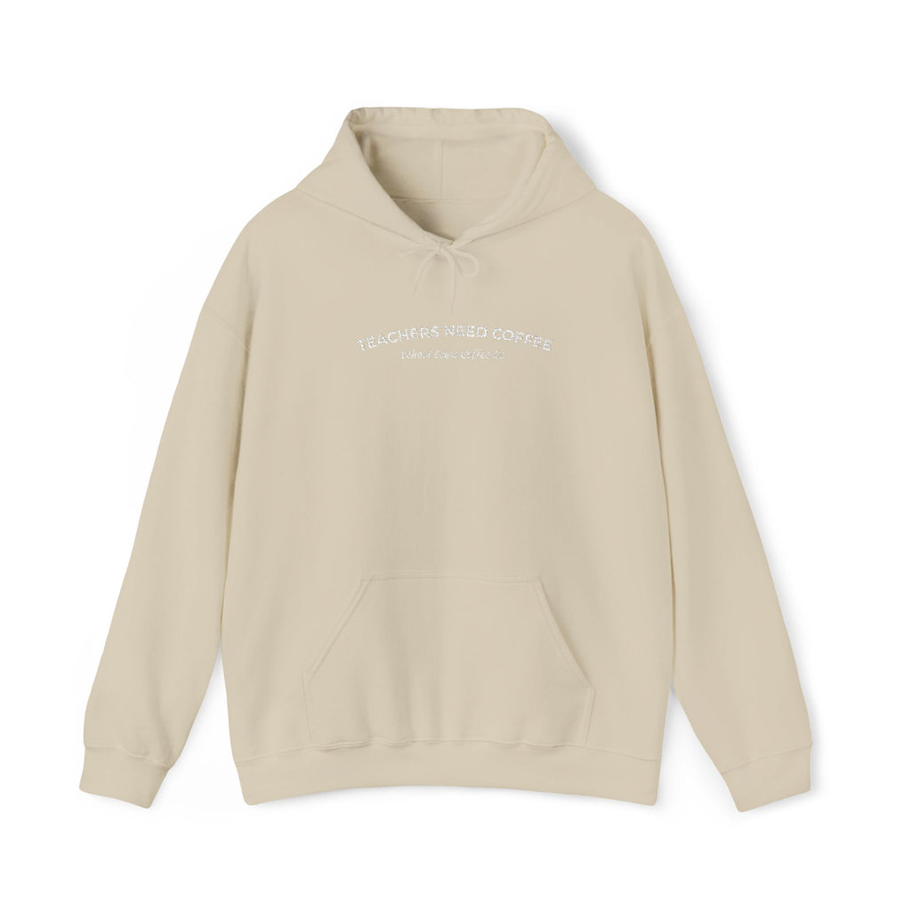 "Teachers Need Coffee" - Hoodie